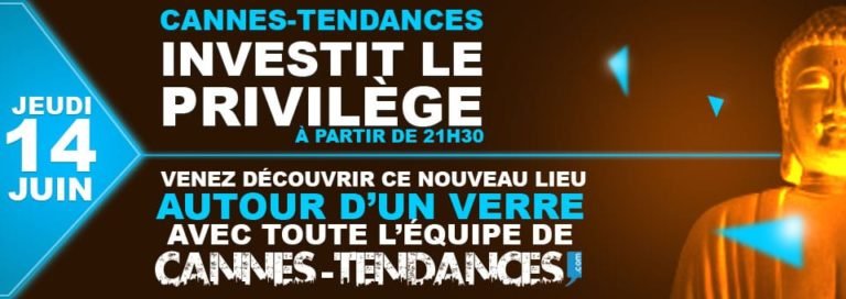 Cannes-Tendances investit le Privilège !