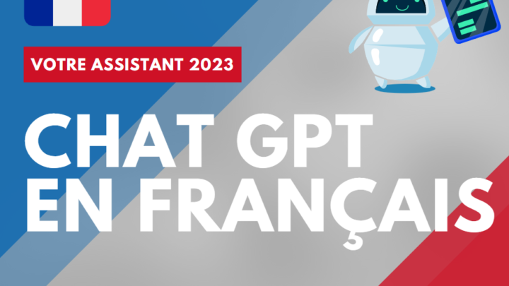 Chat GPT français : Tout ce que vous devez savoir sur le modèle de langage le plus puissant au monde