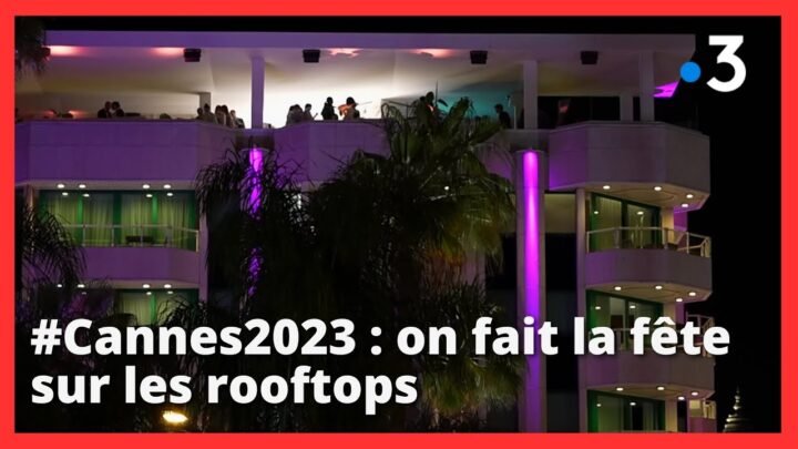 Les rooftops, les fêtes immanquables du Festival de Cannes 2023