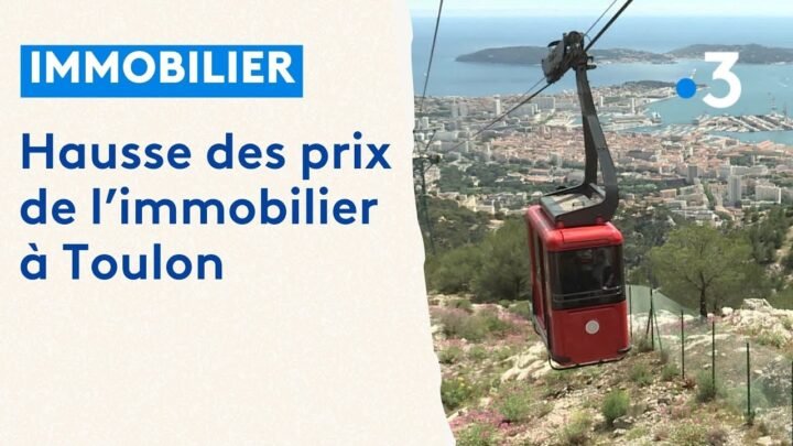 : Augmentation des tarifs immobiliers à Toulon