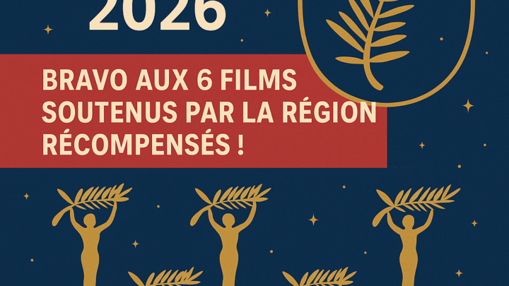 Cannes 2026 : bravo aux 6 films soutenus par la Région récompensés !