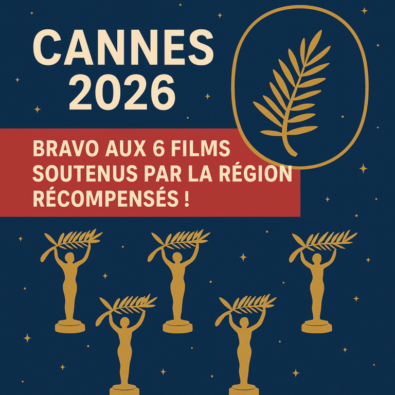 Cannes 2026 : bravo aux 6 films soutenus par la Région récompensés !
