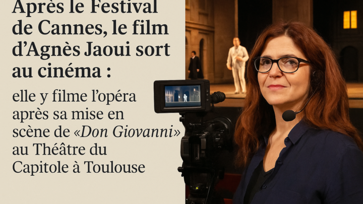 Après le Festival de Cannes, le film d’Agnès Jaoui sort au cinéma : elle y filme l’opéra après sa mise en scène de “Don Giovanni” au Théâtre du Capitole à Toulouse