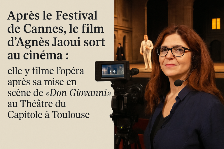 Après le Festival de Cannes, le film d&rsquo;Agnès Jaoui sort au cinéma : elle y filme l&rsquo;opéra après sa mise en scène de « Don Giovanni » au Théâtre du Capitole à Toulouse