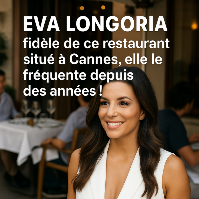 Eva Longoria fidèle de ce restaurant situé à Cannes, elle le fréquente depuis des années !