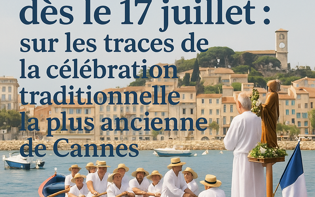 Fête de la Saint-Cassien dès le 17 juillet : sur les traces de la célébration traditionnelle la plus ancienne de Cannes