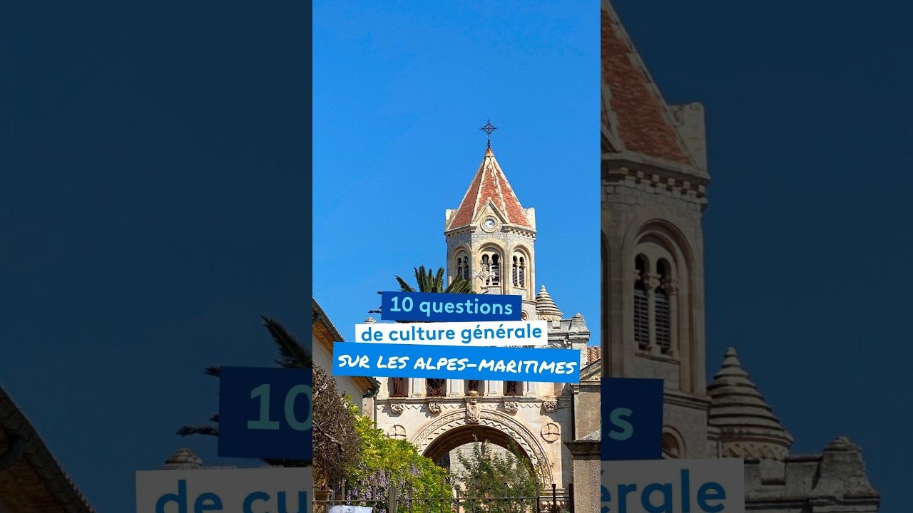 Connaissez-vous vraiment le département des Alpes-Maritimes ? Découvrez-le avec ce quizz