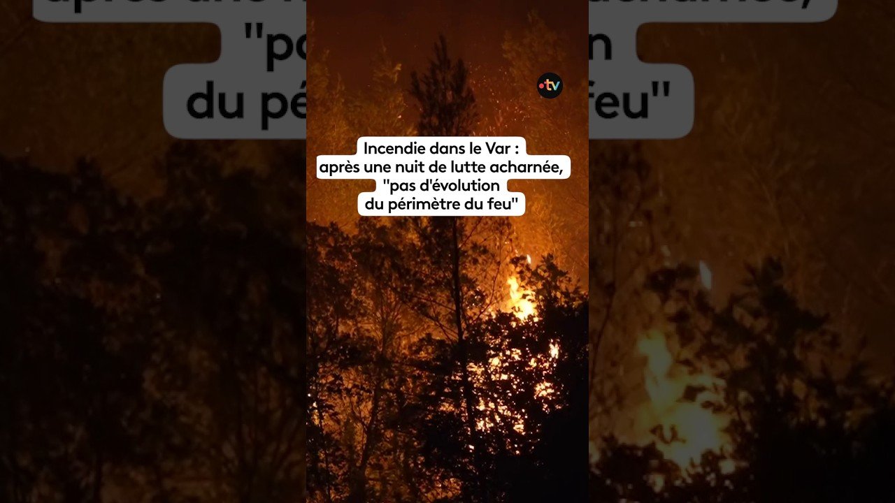 Incendie dans le Var : après une nuit de lutte acharnée, « pas d&rsquo;évolution du périmètre du feu »