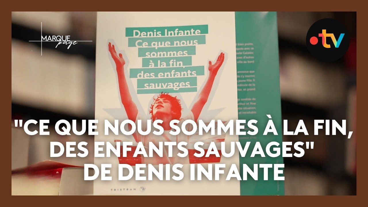 « Ce que nous sommes à la fin, des enfants sauvages » de Denis Infante, roman coup de cœur de Toulon