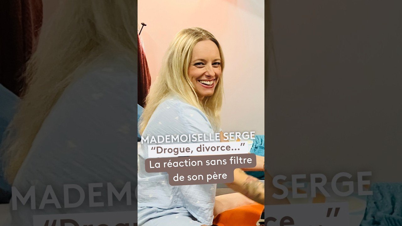 #CONFIDENCES : la réaction CASH du père de Mademoiselle Serge