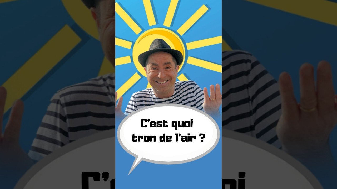 Parlez-vous le sud ? Que veut dire « tron de l&rsquo;air » ? #parlezvouslesud