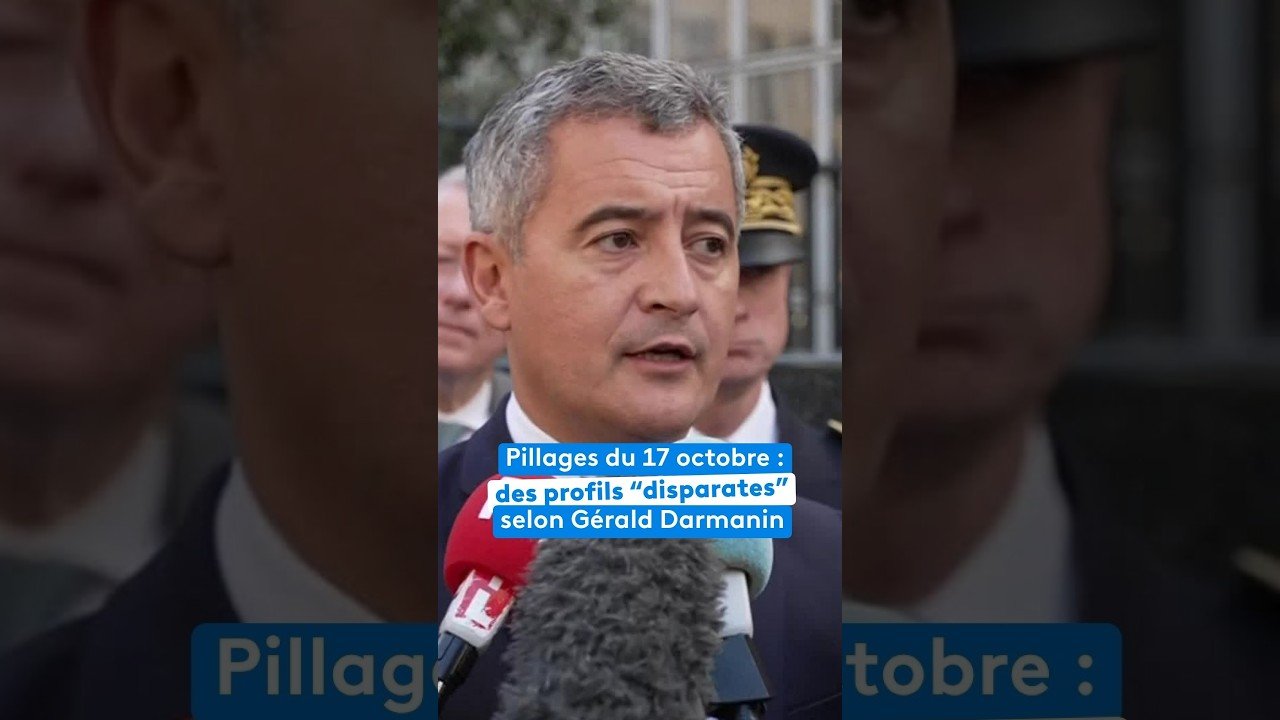 Pillages du 17 octobre : des profils “disparates” selon Gérald Darmanin