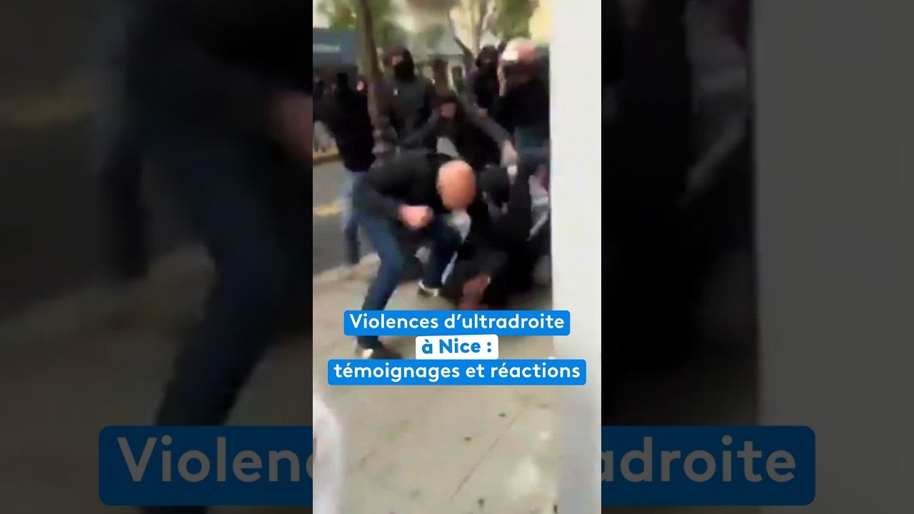 Violences d&rsquo;ultradroite à Nice : témoignages et réactions